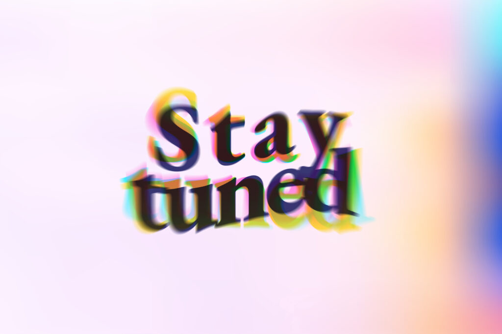 Stay tuned